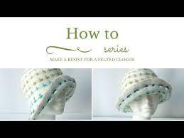 How To Make A Resist For A Felted Cloche Free Workshop To Wet Felt A Hat You Will Need To Work With A Re Hat Tutorial Wet Felting Tutorial Felting Tutorials