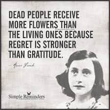 Regret Is Stronger Than Gratitude By Anne Frank Anne Frank Quotes Quotes To Live By New Quotes