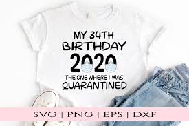 Free svg birthday king in quarantine this free svg cutting file contains the following formats: 34th Birthday Graphic By Kate Studio Creative Fabrica