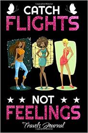 Check spelling or type a new query. Catch Flights Not Feelings Travel And Catching Flights For Vacations Juda Notes Amazon De Bucher