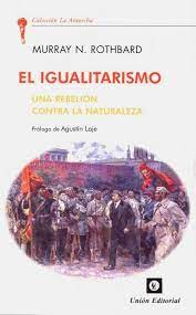 Agustín laje nació en la ciudad de córdoba (argentina) el 16 de enero de 1989. Libro El Igualitarismo 9788472097636 Laje Agustin Rothbard Murray N 1926 1995 Marcial Pons Librero