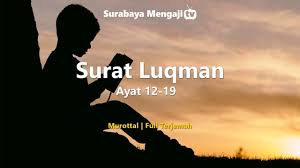 Dan (ingatlah) ketika luqman berkata kepada anaknya, di waktu ia memberi pelajaran kepadanya: Surah Luqman Ayat 12 Qs 31 12 Tafsir Alquran Surah Nomor 31 Ayat 12