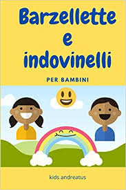 Sfoglia il catalogo dei giocattoli per bambini da 8 a 12 anni su toys center: Barzellette E Indovinelli Per Bambini Divertirsi Insieme Ai Nostri Bambini Giocare In Famiglia E Ridere Tutti Insieme Da 4 A 8 Anni Italian Edition Andreatus Kids 9798578828959 Amazon Com Books