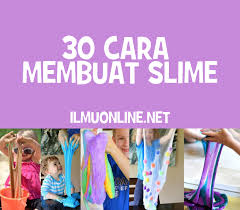 Ya, slime menjadi barang yang paling dicari dan diminati oleh anak saat pergi ke toko mainan. 30 Cara Membuat Slime Lengkap