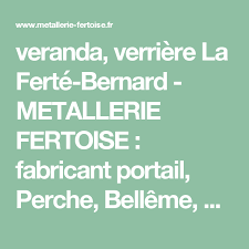 Veranda Verriere La Ferte Bernard Metallerie Fertoise Fabricant Portail Perche Belleme No Fabricant Portail Fabriquer Une Verriere Verrieres Interieure