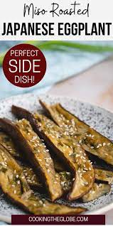 Miso Roasted Japanese Eggplant Nasu Dengaku Cooking The Globe Recipe In 2021 Perfect Side Dish Favorite Side Dish Roast