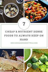 7 Cheap Nutrient Dense Foods To Always Keep On Hand Orchids Sweet Tea Fast Healthy Meals Nutrient Dense Food Nutrient Dense Food List