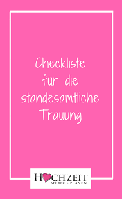 Checkliste Fur Die Standesamtliche Trauung Allgemeine Informationen In 2020 Standesamtliche Trauung Hochzeit Fur Kleines Budget Standesamtliche Hochzeit