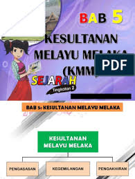 Tamadun melayu pada awal kemunculannya merupakan tamadun yang tamadun melayu juga telah lama mempunyai sistem pemerintahannya yang tersendiri iaitu sistem kesultanan. Bab 5 Kesultanan Melayu Melaka