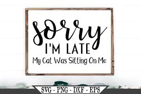 Svg wave is a minimal svg wave generator with lot of customization. Sorry I M Late My Cat Was Sitting On Me Svg 488297 Svgs Design Bundles