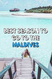 Best Time To Go To The Maldives Best Season To Go To Maldives Maldives Weather Traveltipsbeac Maldives Travel Maldives Travel Guide Travel Destinations Asia
