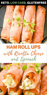 Low Carb Ham Roll Ups With Ricotta Cheese And Spinach Low Carb Appetizers Ham Roll Ups Appetizers Easy