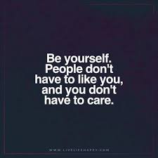 Yes I Could Care Less Now Who Doesn T Like Me Anymore If You Have A Problem With Me Than Thats Your Problem Not Mine Live Life Happy Life Quotes Words