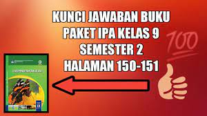 Semoga soal beserta jawaban materi ini dapat bermanfaat. Kunci Jawaban Buku Paket Ipa Kelas 9 Semester 2 Halaman 150 151 Pg Versi All Answer Key Youtube