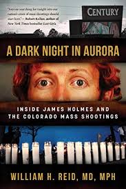 The same jury that found james holmes guilty of 160 counts of murder and attempted murder has decided to keep the death penalty as an option as it moves. A Dark Night In Aurora Inside James Holmes And The Colorado Mass Shootings Kindle Edition By Reid Md Mph Dr William H Health Fitness Dieting Kindle Ebooks Amazon Com