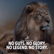 Definitions by the largest idiom dictionary. No Guts No Glory No Legend No Story Steemit