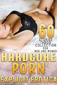 60 HARDCORE PORN STORIES : EXPLICIT TABOO EROTICA COLLECTION FOR MEN AND  WOMEN - Kindle edition by Thrustgood, Natalie. Literature & Fiction Kindle  eBooks @ Amazon.com.