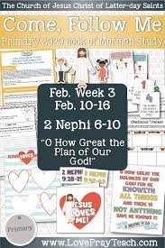 Come Follow Me For Primary February Week 3 February 10 16 2 Nephi 6 10 O How Great The Plan Of Our God Printable Lesson Packet In 2020 Primary Lessons Lds Primary Lessons Lds Primary Lesson Helps