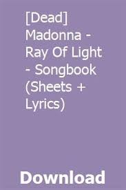 Dead Madonna Ray Of Light Songbook Sheets Lyrics Download Madonna Ray Of Light Lyrics Madonna