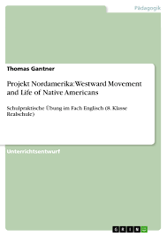 Übungen mit lösungen für deutsch, mathematik, englisch und geschichte. Projekt Nordamerika Westward Movement And Life Of Native Grin