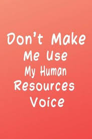 1 of 5 stars 2 of 5 stars 3 of 5 stars 4 of 5 stars 5 of 5 stars. Don T Make Me Use My Human Resources Voice Quote Journal Funny Book Of Quotes Coffee Table Books Al Qaicer Publisher 9781651041772