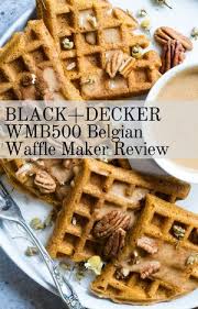 Black And Decker Belgian Waffle Maker Recipes Black Decker Wmb500 Belgian Waffle Maker Review Waffle Maker Reviews Belgian Waffle Maker Yummy Waffles