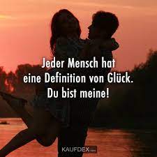 Jeder Mensch Hat Eine Definition Von Gluck Du Bist Meine Kaufdex Ich Liebe Dich Zitate Liebe Spruch Gluck