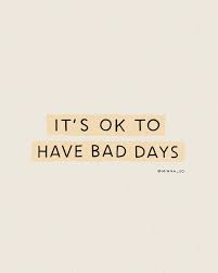 Everything will turn out okay. Minna So On Instagram It S Ok To Have Bad Days Bad Day Quotes Words Inspirational Quotes