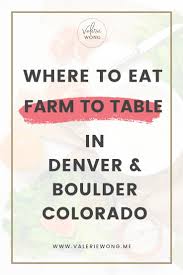 8 Farm To Table Restaurants In Denver Boulder Bouldering Hot Travel Travel Tips