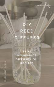 Check out our reed diffuser options 4 helpful tips to make your reed diffuser last longer Diy Reed Diffuser Plus Homemade Diffuser Oil Recipes