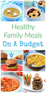 Healthy Family Food On A Budget Healthy Family Meals Budget Family Meals Family Meals Kids