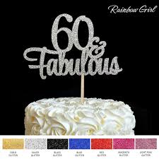 I was trying to get some ideas for a unique cake for my dad for his 60th birthday party on sept 11. 60 Fabulous Cake Topper 60th Birthday Party Decorations Many Color Glitter Cake Accessory Anniversary Decor Supplies Cake Decorating Supplies Aliexpress