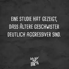 Eine Studie Hat Gezeigt Dass Altere Geschwister Deutlich Aggressiver Sind Visual Statements Altere Geschwister Geschwister Zitate Geschwister