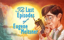 The Last Episodes of Eugene Meltsner