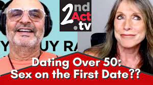 Dating Over 50: Sex On the First Date? The Pros and Cons both Men and Women  Need to Know! – Welcome To Your 2nd Act!