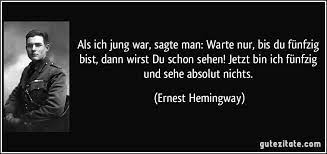 And no net ensnares me: Als Ich Jung War Sagte Man Warte Nur Bis Du Funfzig Bist