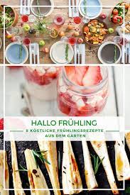 hallo fruhling 8 kostliche fruhlingsrezepte aus dem garten in 2021 fruhlingsrezepte garten fruhling