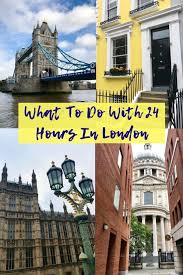 11 Tips For What To Do In London With 24 Hours One Girl Whole World 24 Hours In London London Things To Do In London