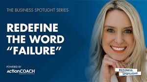 REDEFINE THE WORD "FAILURE" IN BUSINESS