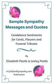 If so, we've made a list of messaging you might also find helpful. Sample Sympathy Messages And Quotes Condolence Sentiments For Cards Flowers And Funeral Tributes Kindle Edition By Postle Elizabeth Postle Lesley Health Fitness Dieting Kindle Ebooks Amazon Com