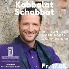 Herzliche Einladung zum Kabbalat Schabbat am 17.05.2024 mit Kantor Yoed  Sorek um 19.00 Uhr