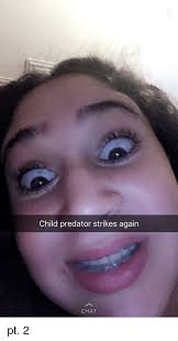Child Predator Strikes Again Chat Funny Meme On Me Me Over 51 child predator posts sorted by time, relevancy, and popularity. child predator strikes again chat
