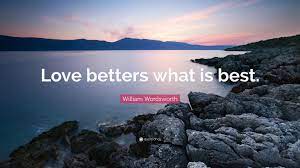 William wordsworth, dorothy wordsworth, ernest de selincourt, alan g. William Wordsworth Quote Love Betters What Is Best