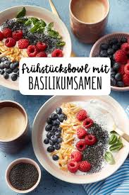 Fruhstucksbowl Mit Basilikumsamen Rezepte Superfood Rezepte Fruhstucksideen Gesund