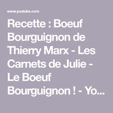 Recette Boeuf Bourguignon De Thierry Marx Les Carnets De Julie Le Boeuf Bourguignon Youtub En 2020 Bourguignon De Boeuf Bœuf Bourguignon Les Carnets De Julie