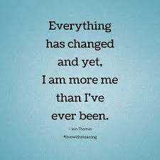 That means you want to simply change your gmail address but keep everything else associated with your google this is not possible. Everything Has Changed And Yet I Am More Me Than I Ve Ever Been Inspirational Quotes Everything Has Change Words
