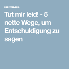Tut Mir Leid 5 Nette Wege Um Entschuldigung Zu Sagen Es Tut Mir Leid Entschuldigung Getan
