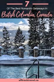 Recent british columbia free campsite reviews. 7 Of The Best Romantic Getaways In Bc Canada Off Track Travel