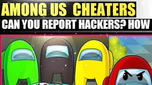 How To Report Hacker In Among Us Can We Ban Among Us Cheater How Is It Possible Explained 2020 Youtube