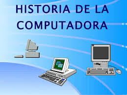 Resultado de imagen para historia del computador